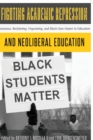 Fighting Academic Repression and Neoliberal Education : Resistance, Reclaiming, Organizing, and Black Lives Matter in Education - Book