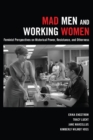 Mad Men and Working Women : Feminist Perspectives on Historical Power, Resistance, and Otherness - Book