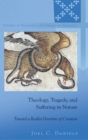 Theology, Tragedy, and Suffering in Nature : Toward a Realist Doctrine of Creation - Book