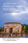 The Dynamic Student Development Meta-Theory : A New Model for Student Success - Book