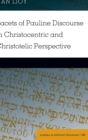 Facets of Pauline Discourse in Christocentric and Christotelic Perspective - Book