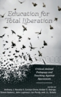 Education for Total Liberation : Critical Animal Pedagogy and Teaching Against Speciesism - Book