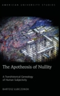 The Apotheosis of Nullity : A Transhistorical Genealogy of Human Subjectivity - Book