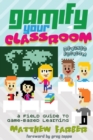 Gamify Your Classroom : A Field Guide to Game-Based Learning - Revised edition - Book