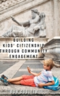 Building Kids' Citizenship Through Community Engagement - Book