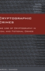 Cryptographic Crimes : The Use of Cryptography in Real and Fictional Crimes - Book