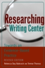 Researching the Writing Center : Towards an Evidence-Based Practice, Revised Edition - Book