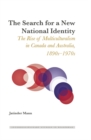The Search for a New National Identity : The Rise of Multiculturalism in Canada and Australia, 1890s-1970s - eBook