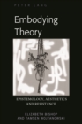 Embodying Theory : Epistemology, Aesthetics and Resistance - eBook