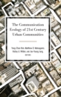 The Communication Ecology of 21st Century Urban Communities - Book