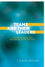 Teams and Their Leaders : A Communication Network Perspective - Book