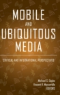 Mobile and Ubiquitous Media : Critical and International Perspectives - Book