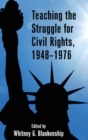 Teaching the Struggle for Civil Rights, 1948–1976 - Book