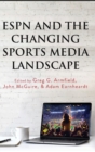 ESPN and the Changing Sports Media Landscape - Book