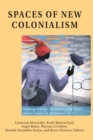 Spaces of New Colonialism : Reading Schools, Museums, and Cities in the Tumult of Globalization - Book