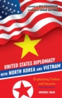 United States Diplomacy with North Korea and Vietnam : Explaining Failure and Success - Book