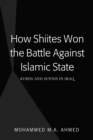 How Shiites Won the Battle Against Islamic State : Kurds and Sunnis in Iraq - eBook