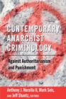 Contemporary Anarchist Criminology : Against Authoritarianism and Punishment - Book