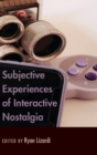 Subjective Experiences of Interactive Nostalgia - Book