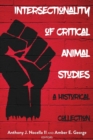 Intersectionality of Critical Animal Studies : A Historical Collection - Book