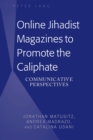 Online Jihadist Magazines to Promote the Caliphate : Communicative Perspectives - eBook