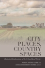 City Places, Country Spaces : Rhetorical Explorations of the Urban/Rural Divide - Book