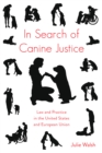 In Search of Canine Justice : Law and Practice in the United States and European Union - eBook
