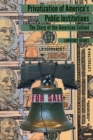 Privatization of America’s Public Institutions : The Story of the American Sellout - Book