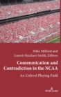 Communication and Contradiction in the NCAA : An Unlevel Playing Field - Book