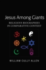 Jesus Among Giants : Religious Biographies in Comparative Context - eBook