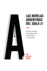 Las novelas argentinas del siglo 21 : Nuevos modos de produccion, circulacion y recepcion - eBook