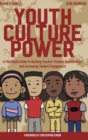 Youth Culture Power : A #HipHopEd Guide to Building Teacher-Student Relationships and Increasing Student Engagement - Book