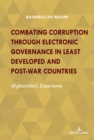 Combating Corruption Through Electronic Governance in Least Developed and Post-war Countries : Afghanistan’s Experience - Book