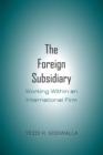 The Foreign Subsidiary : Working Within an International Firm - Book