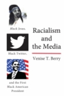 Racialism and the Media : Black Jesus, Black Twitter, and the First Black American President - Book