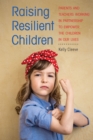 Raising Resilient Children : Parents and Teachers Working in Partnership to Empower the Children in Our Lives - eBook
