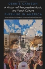 A History of Progressive Music and Youth Culture : Phishing in America - Book