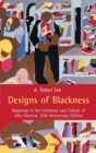Designs of Blackness : Mappings in the Literature and Culture of Afro-America, 25th Anniversary Edition - Book