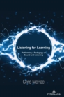 Listening for Learning : Performing a Pedagogy of Sound and Listening - Book