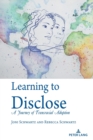 Learning to Disclose : A Journey of Transracial Adoption - Book