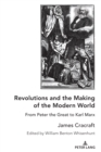 Revolutions and the Making of the Modern World : From Peter the Great to Karl Marx - eBook