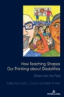 How Teaching Shapes Our Thinking About Disabilities : Stories from the Field - Book