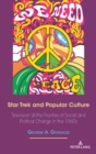 Star Trek and Popular Culture : Television at the Frontier of Social and Political Change in the 1960s - Book