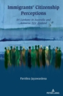 Immigrants' Citizenship Perceptions : Sri Lankans in Australia and Aotearoa New Zealand - eBook