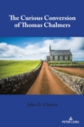 The Curious Conversion of Thomas Chalmers - Book