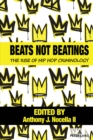 Beats Not Beatings : The Rise of Hip Hop Criminology - Book