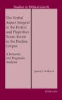 The Verbal Aspect Integral to the Perfect and Pluperfect Tense-Forms in the Pauline Corpus : A Semantic and Pragmatic Analysis - Book