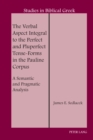 The Verbal Aspect Integral to the Perfect and Pluperfect Tense-Forms in the Pauline Corpus : A Semantic and Pragmatic Analysis - eBook