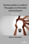Postsecondary Leaders’ Thoughts on Diversity and Inclusion : Now What? - Book