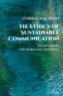 The Ethics of Sustainable Communication : Overcoming the World of Opposites - Book